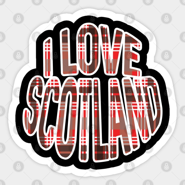 I LOVE SCOTLAND Red, Black and White Tartan Colour Typography Design Sticker by MacPean